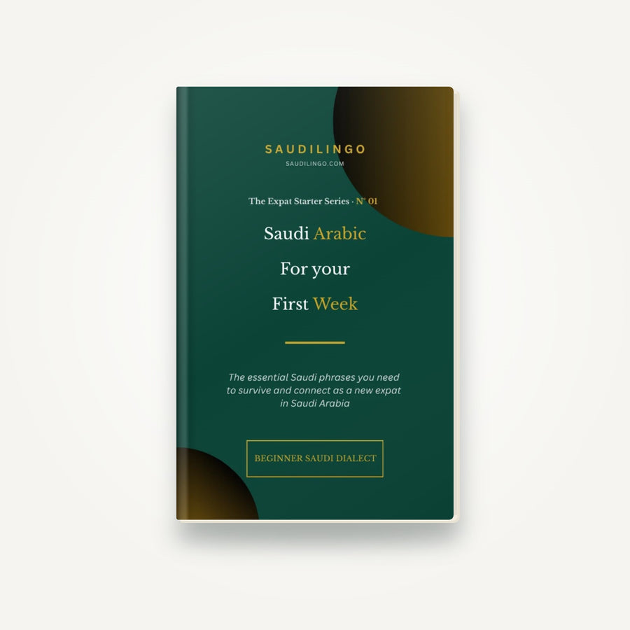 Saudi Arabic for Your First Week as an Expat — pocket guide N°01
